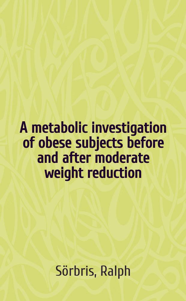 A metabolic investigation of obese subjects before and after moderate weight reduction : Studies on adipocyte heat production lipid transport and on variables predicting weight loss : Diss.