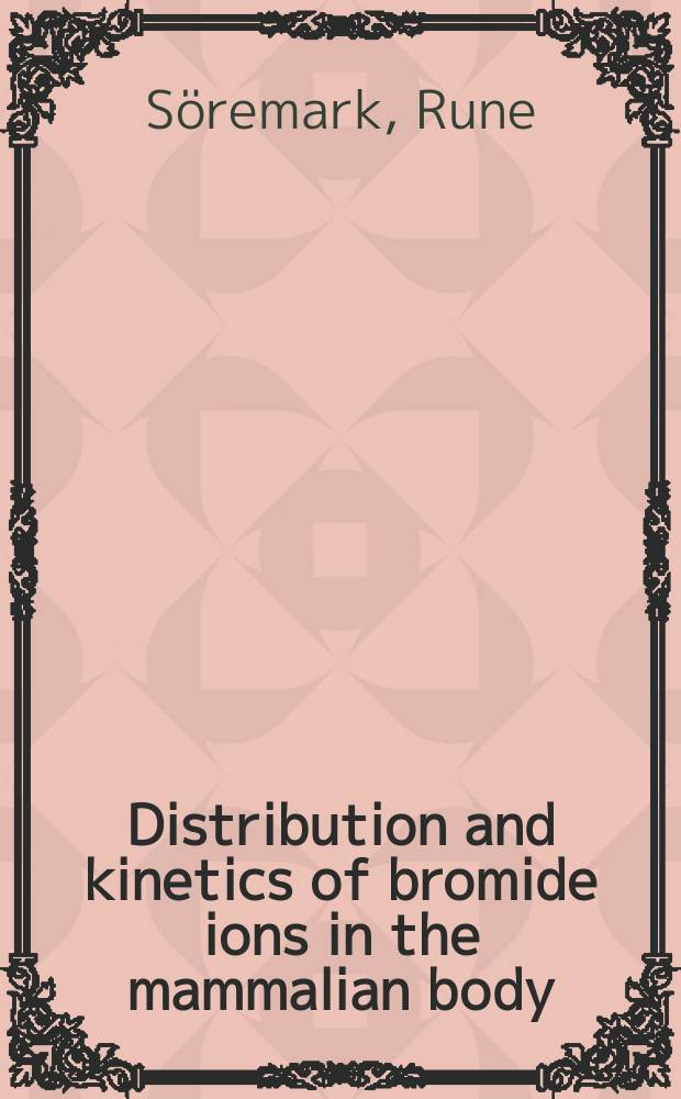 Distribution and kinetics of bromide ions in the mammalian body : Some experimental investigations using Br*80m and Br*82