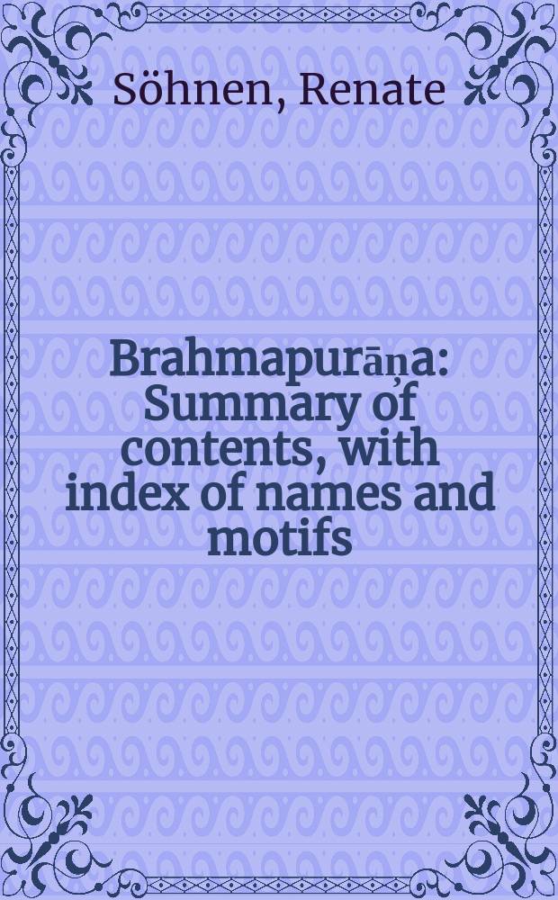Brahmapurāņa : Summary of contents, with index of names and motifs