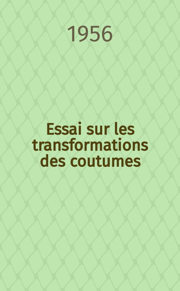 Essai sur les transformations des coutumes