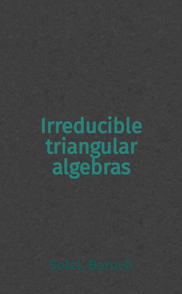 Irreducible triangular algebras