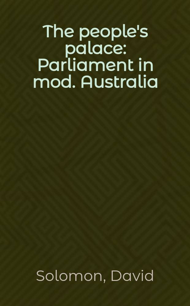 The people's palace : Parliament in mod. Australia
