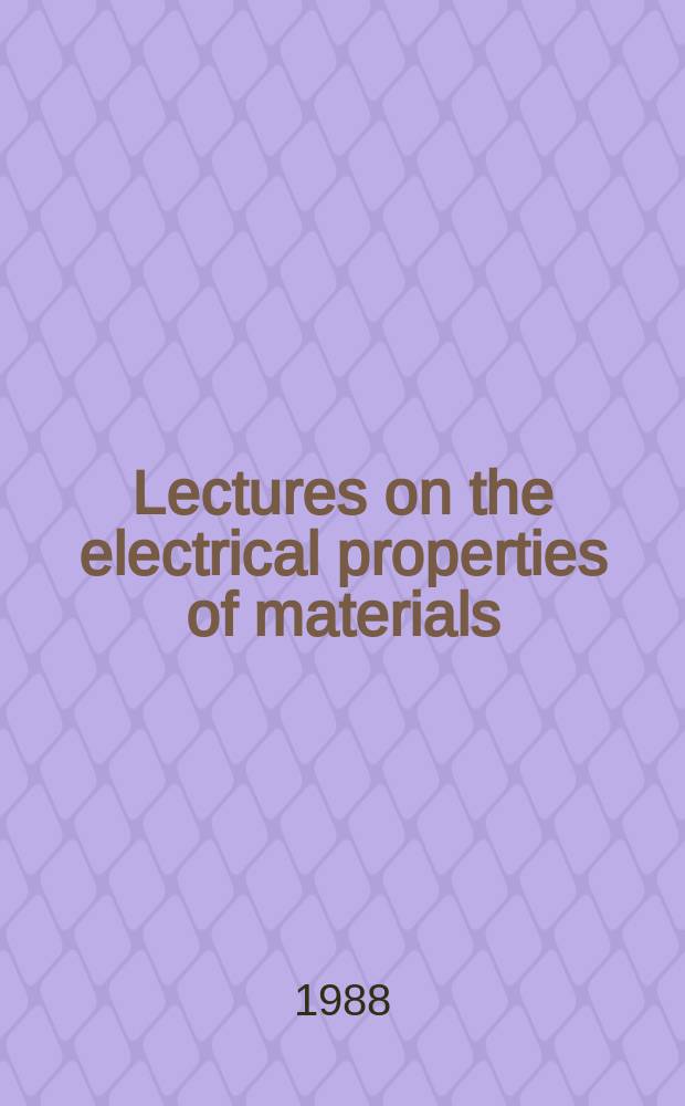 Lectures on the electrical properties of materials