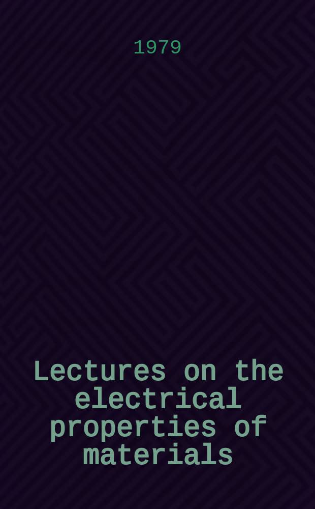 Lectures on the electrical properties of materials