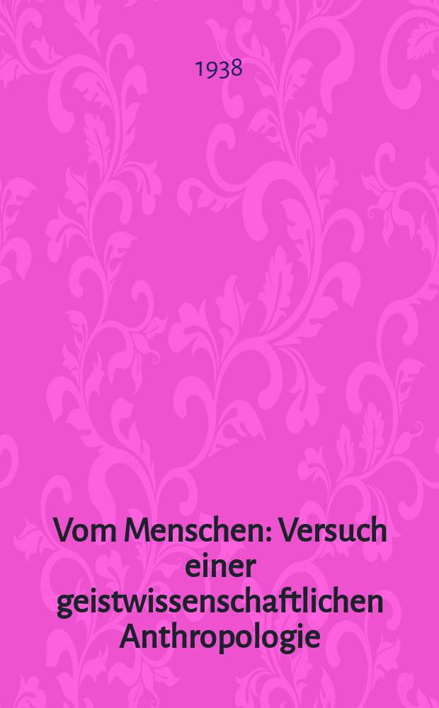 Vom Menschen : Versuch einer geistwissenschaftlichen Anthropologie