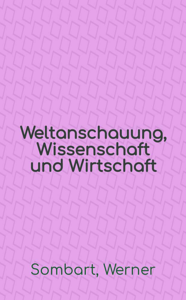 Weltanschauung, Wissenschaft und Wirtschaft