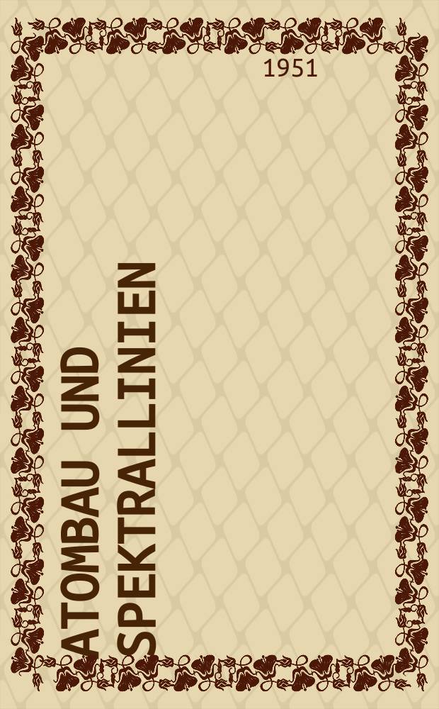 Atombau und Spektrallinien : Bd. 2