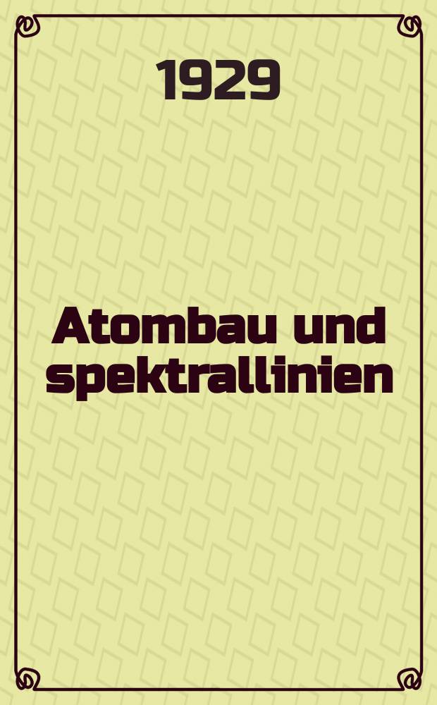 ... Atombau und spektrallinien : Wellenmechanischer ergänzungsband
