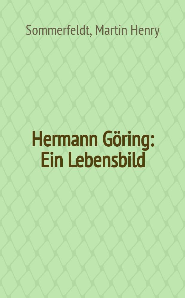 Hermann Göring : Ein Lebensbild