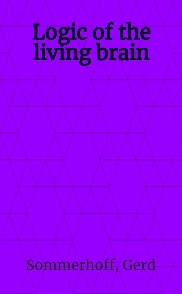 Logic of the living brain