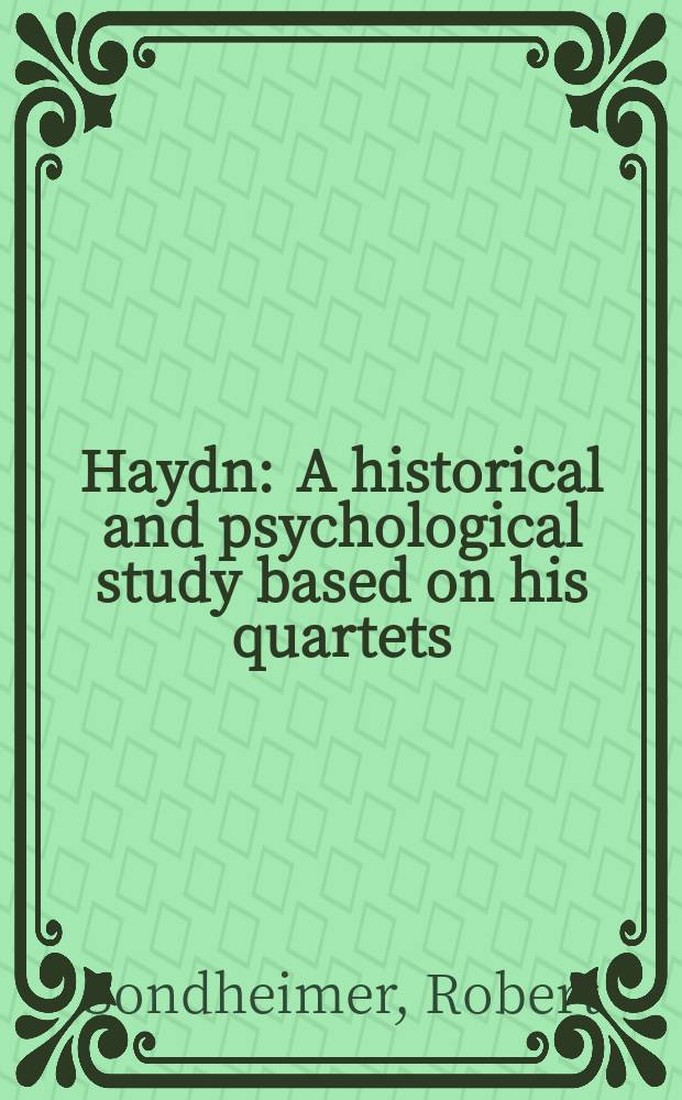 Haydn : A historical and psychological study based on his quartets