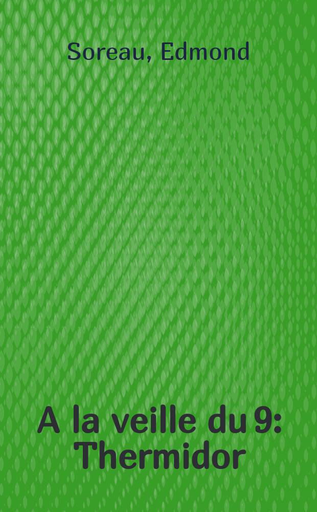 A la veille du 9 : Thermidor : (Les gouvernés et les gouvernants)