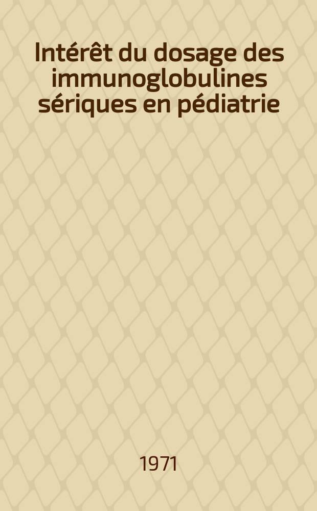 Intérêt du dosage des immunoglobulines sériques en pédiatrie : À propos de 239 observations : Thèse ..