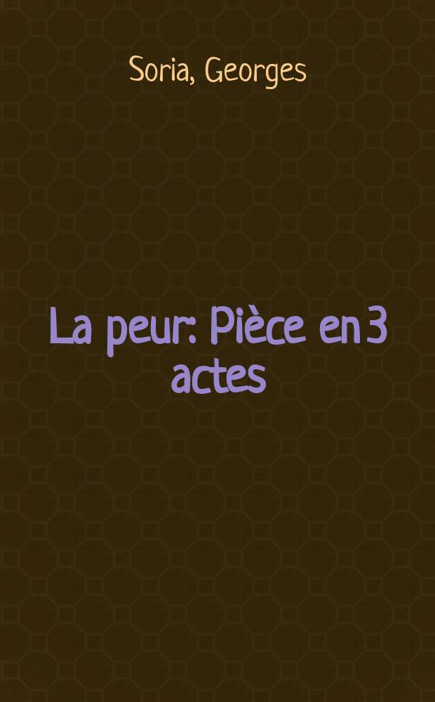 La peur : Pièce en 3 actes