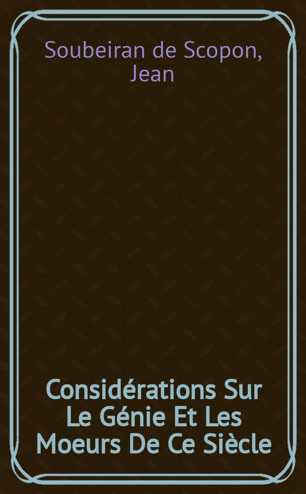 Considérations Sur Le Génie Et Les Moeurs De Ce Siècle