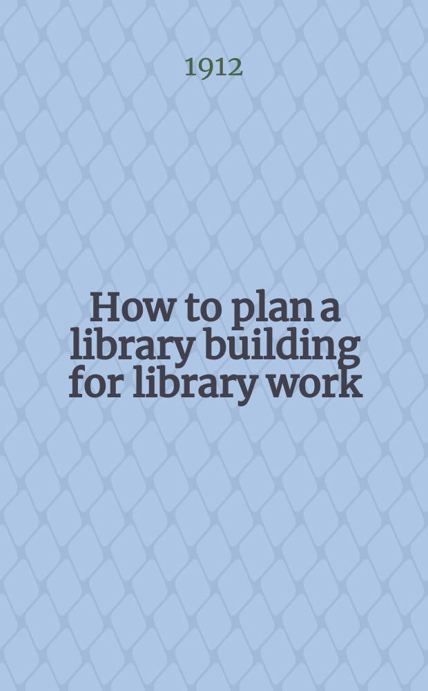 How to plan a library building for library work