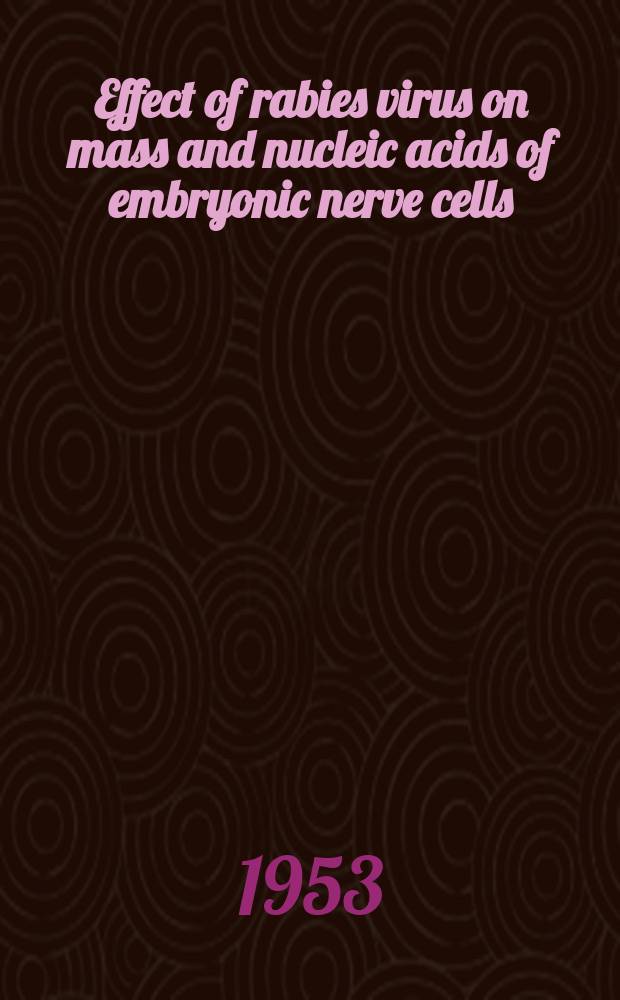 Effect of rabies virus on mass and nucleic acids of embryonic nerve cells