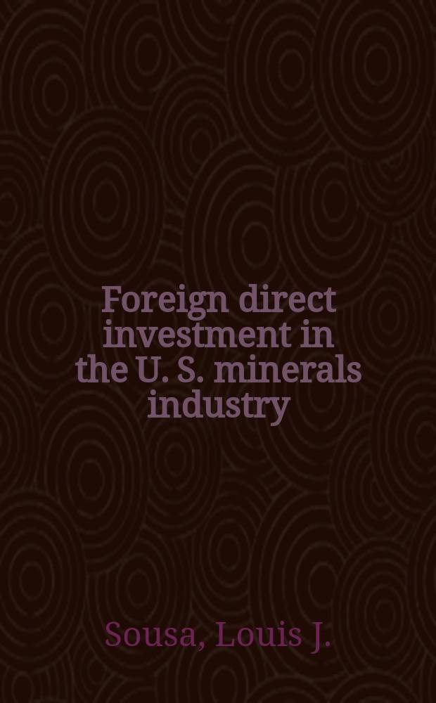 Foreign direct investment in the U. S. minerals industry