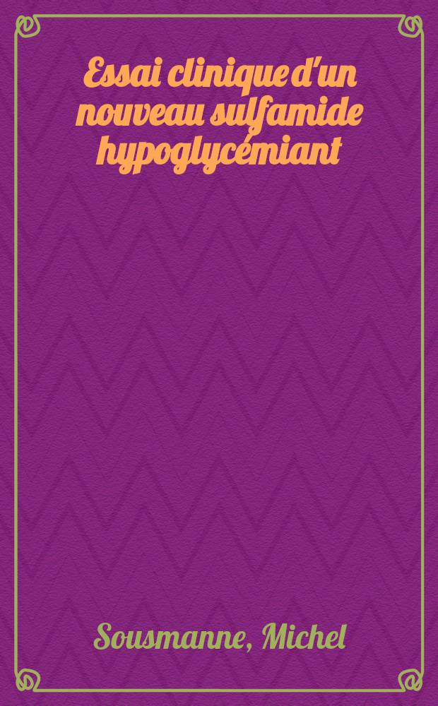 Essai clinique d'un nouveau sulfamide hypoglycémiant: le 2610 TH ou glisoxepide : Thèse ..