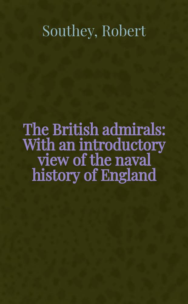 The British admirals : With an introductory view of the naval history of England : Vol. 1-4