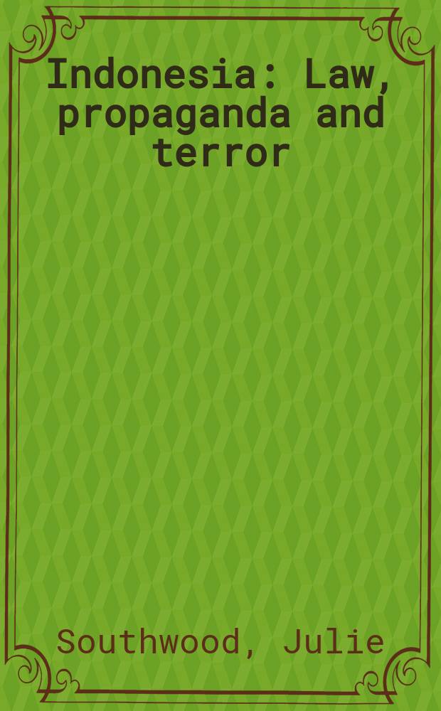 Indonesia : Law, propaganda and terror