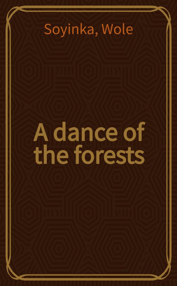 A dance of the forests : A play