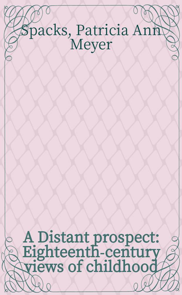 A Distant prospect : Eighteenth-century views of childhood : Papers read at a Clark Library seminar, 13 October, 1979