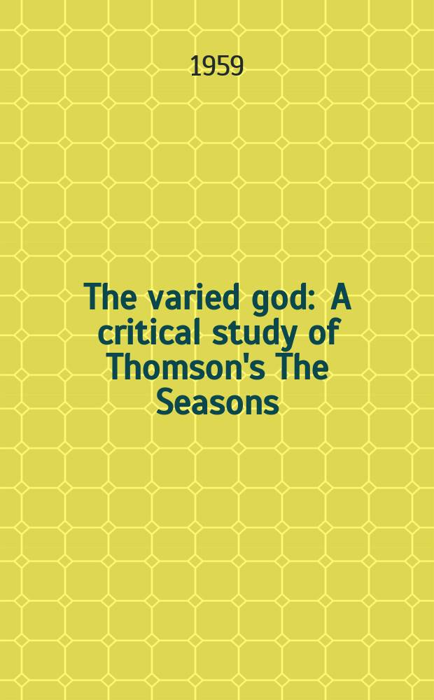 The varied god : A critical study of Thomson's The Seasons