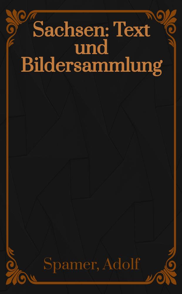 Sachsen : Text und Bildersammlung