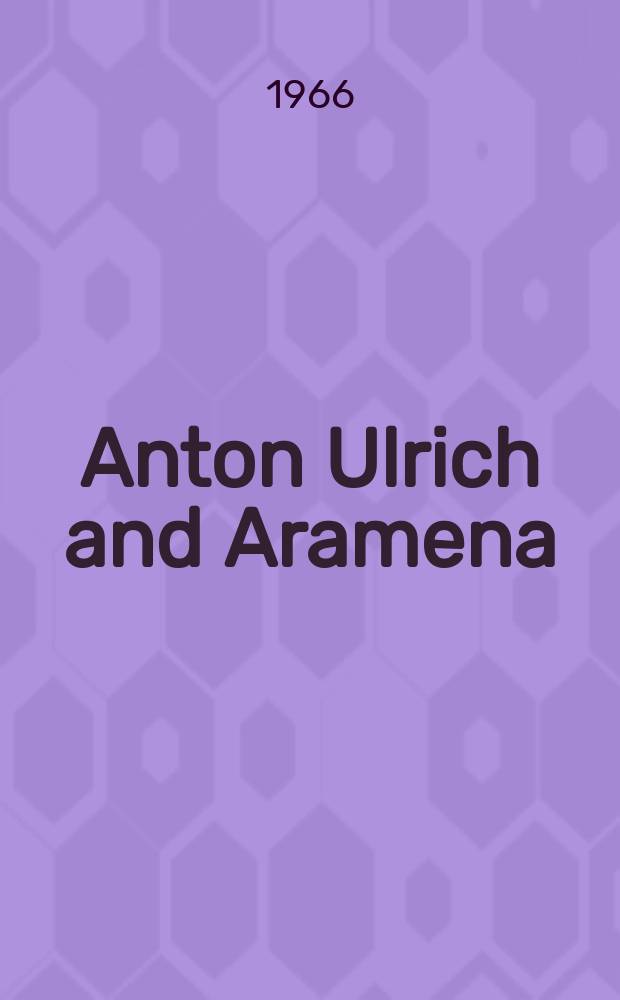 Anton Ulrich and Aramena : The genesis and development of a baroque novel