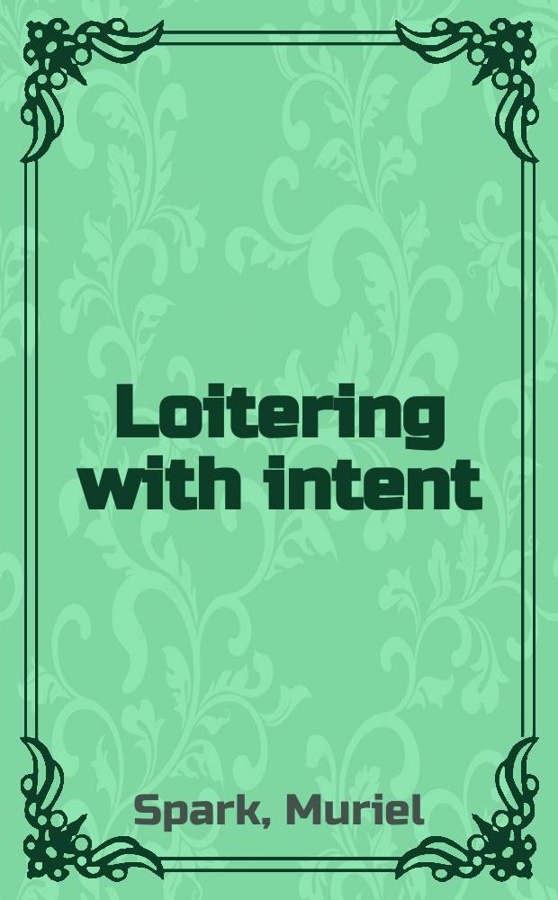 Loitering with intent : A novel