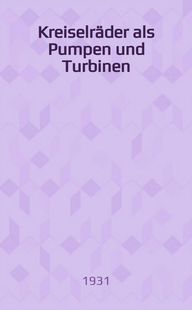 Kreiselräder als Pumpen und Turbinen : Vol. 1