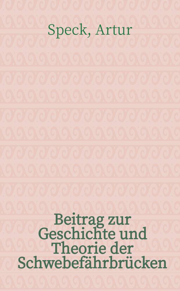 Beitrag zur Geschichte und Theorie der Schwebefährbrücken