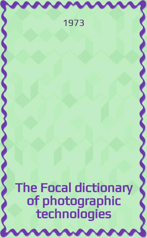 The Focal dictionary of photographic technologies