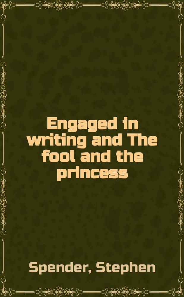 Engaged in writing and The fool and the princess : Two stories