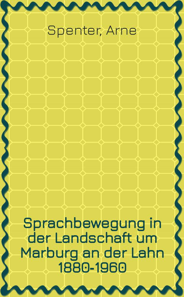 Sprachbewegung in der Landschaft um Marburg an der Lahn 1880-1960