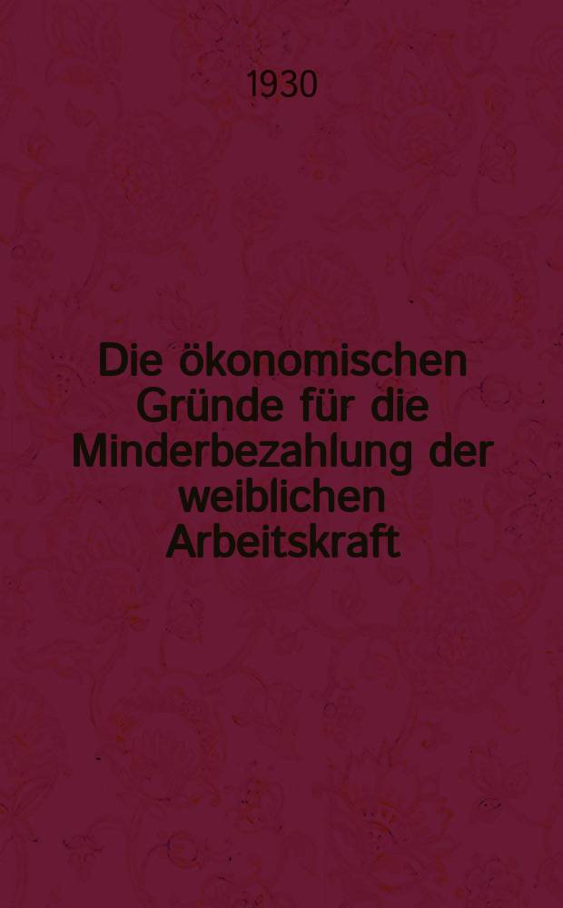 Die ökonomischen Gründe für die Minderbezahlung der weiblichen Arbeitskraft