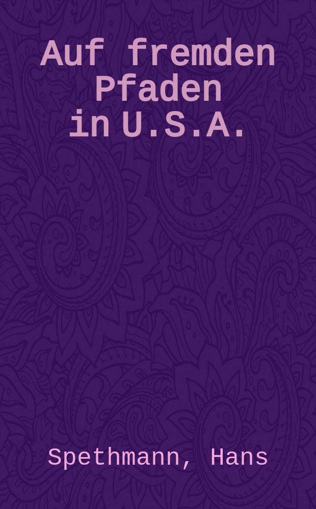 Auf fremden Pfaden in U.S.A.