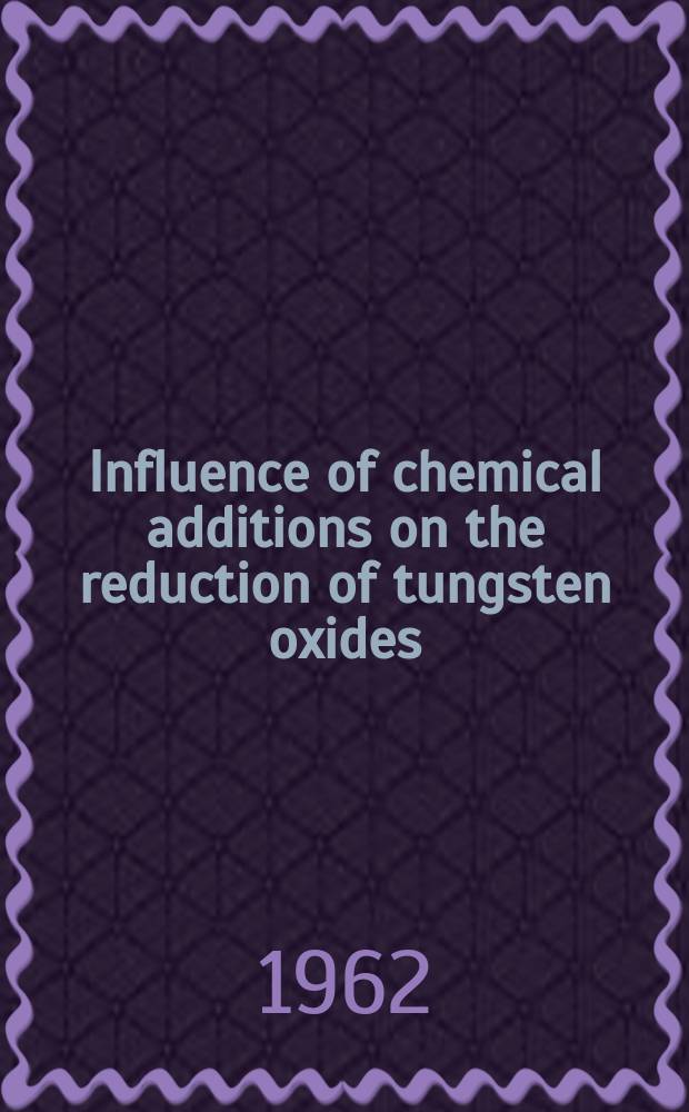 Influence of chemical additions on the reduction of tungsten oxides