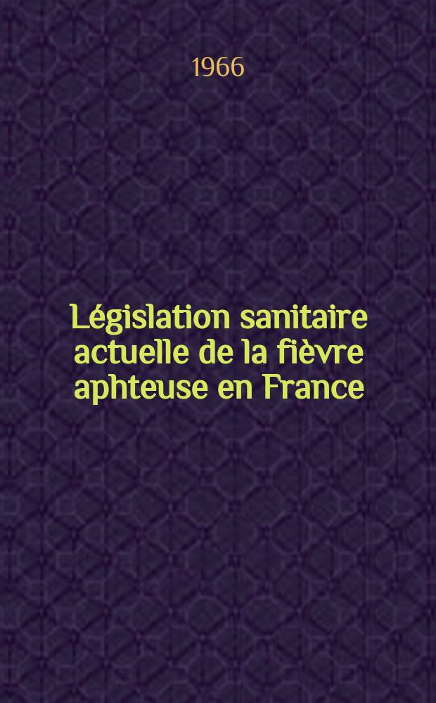 Législation sanitaire actuelle de la fièvre aphteuse en France : Thèse ..