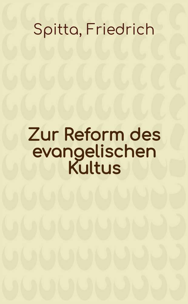 Zur Reform des evangelischen Kultus : Briefe und Abhandlungen