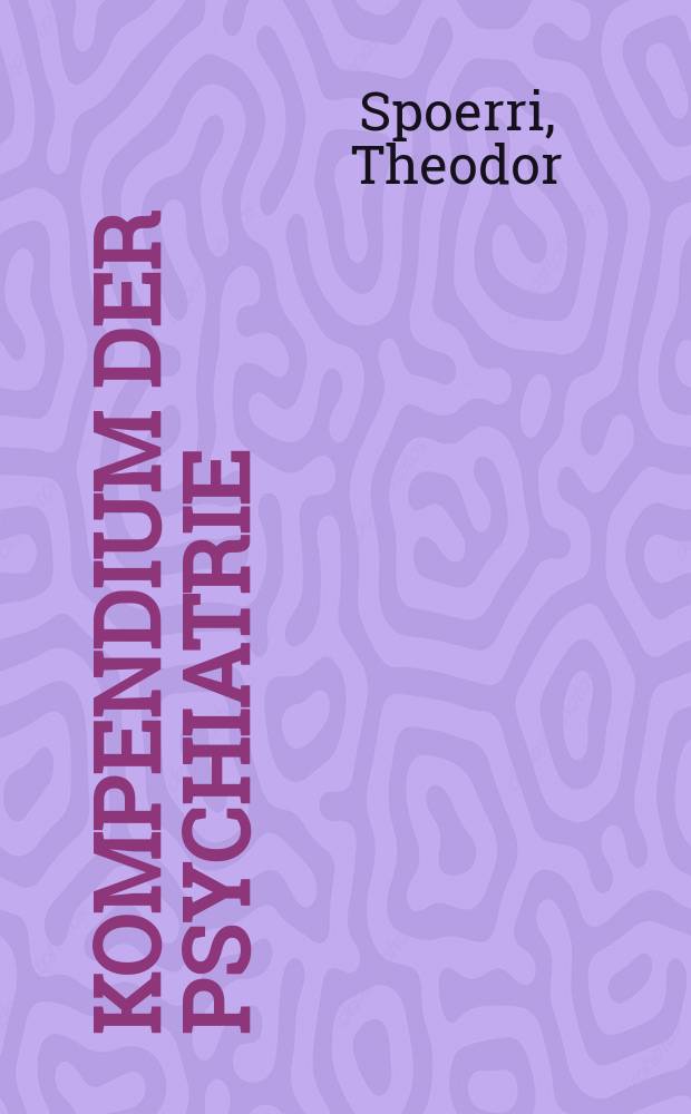 Kompendium der Psychiatrie : Klinik und Therapie für Studierende und Ärzte
