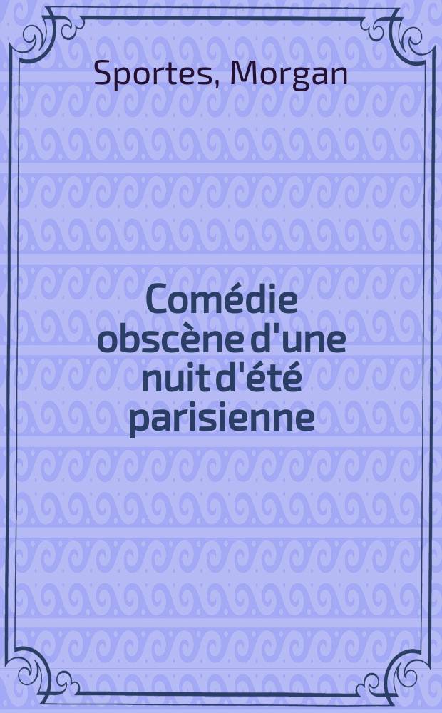 Comédie obscène d'une nuit d'été parisienne : Sotie