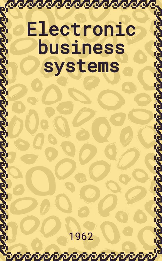 Electronic business systems : Management use of on-line-real-time computers