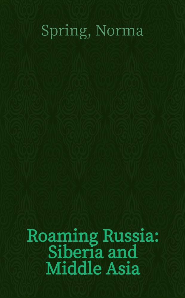 Roaming Russia : Siberia and Middle Asia