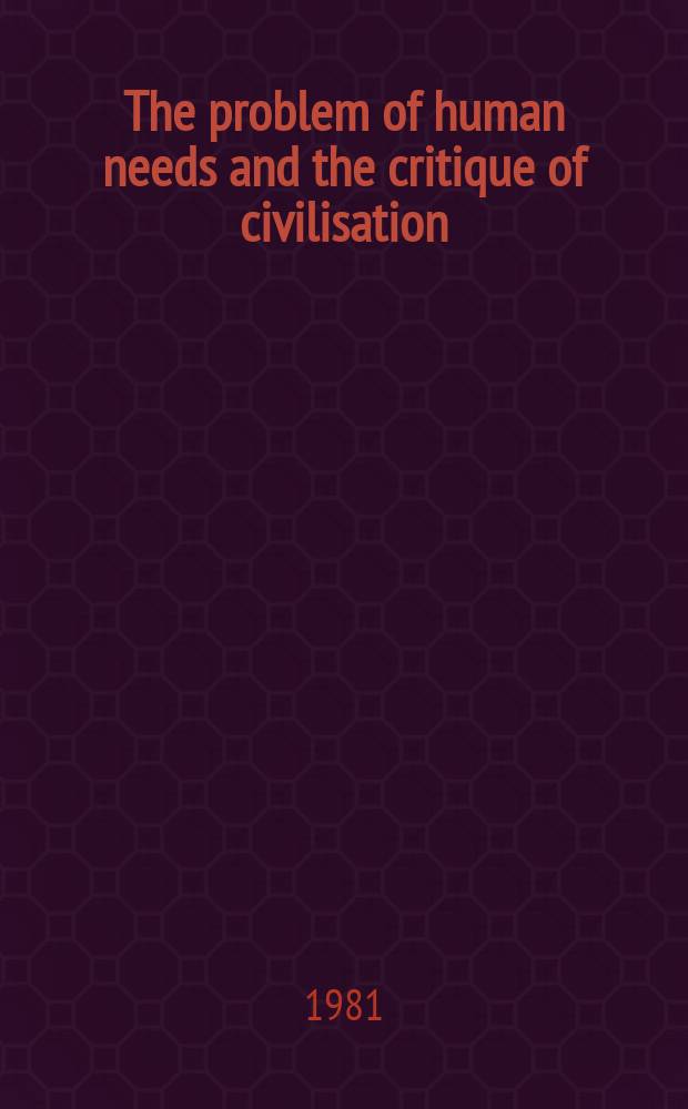 The problem of human needs and the critique of civilisation