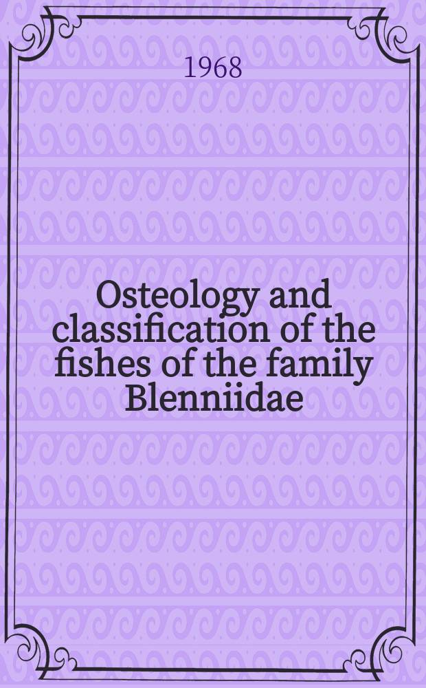 Osteology and classification of the fishes of the family Blenniidae