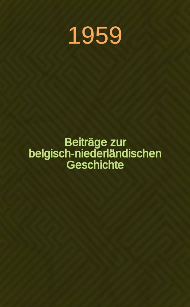 Beiträge zur belgisch-niederländischen Geschichte