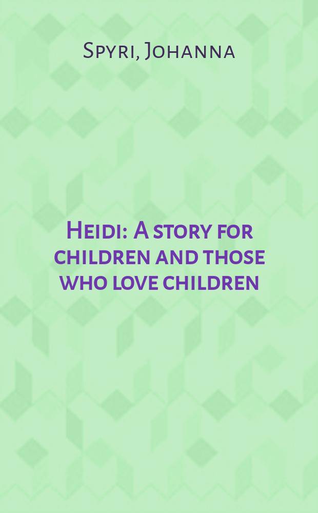 Heidi : A story for children and those who love children