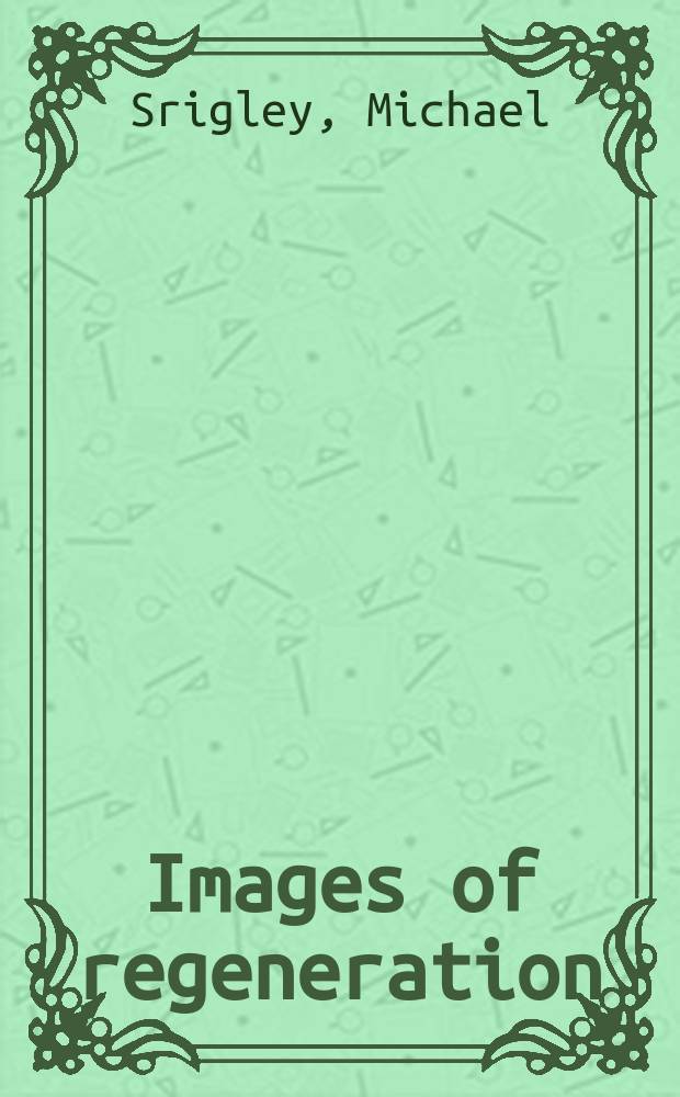 Images of regeneration : A study of Shakespeare's "The Tempest" a. its cultural background